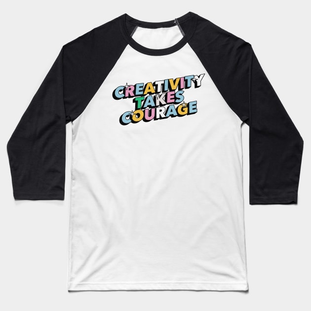 Creativity takes courage - Positive Vibes Motivation Quote Baseball T-Shirt by Tanguy44